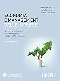 Economia e management delle imprese. Strategie e strumenti per la competitività e la gestione aziendale