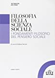 Filosofia della scienza sociale. I fondamenti filosofici del pensiero sociale