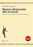 Nuovo dizionario del musical. I musical teatrali di tutto il mondo dal '900 a oggi