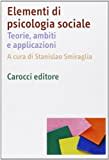 Elementi di psicologia sociale. Teorie, ambiti e applicazioni