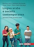 Lingua araba e società contemporanea. Apprendere l'arabo attraverso i media. Con e-book