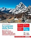 Le scienze della Terra. Minerali e rocce, Vulcani, Terremoti, Tettonica delle placche, Interazioni tra geosfere. Per il triennio delle Scuole superiori. Con e-book. Con espansione online