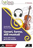 Generi, forme, stili musicali. Storia della musica per il liceo musicale. Per il 1° biennio del Liceo musicale. Con ebook. Con espansione online