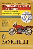 Dizionario visuale Zanichelli. Dizionario italiano-inglese-francese. Con dizionario essenziale multilingue. CD-ROM